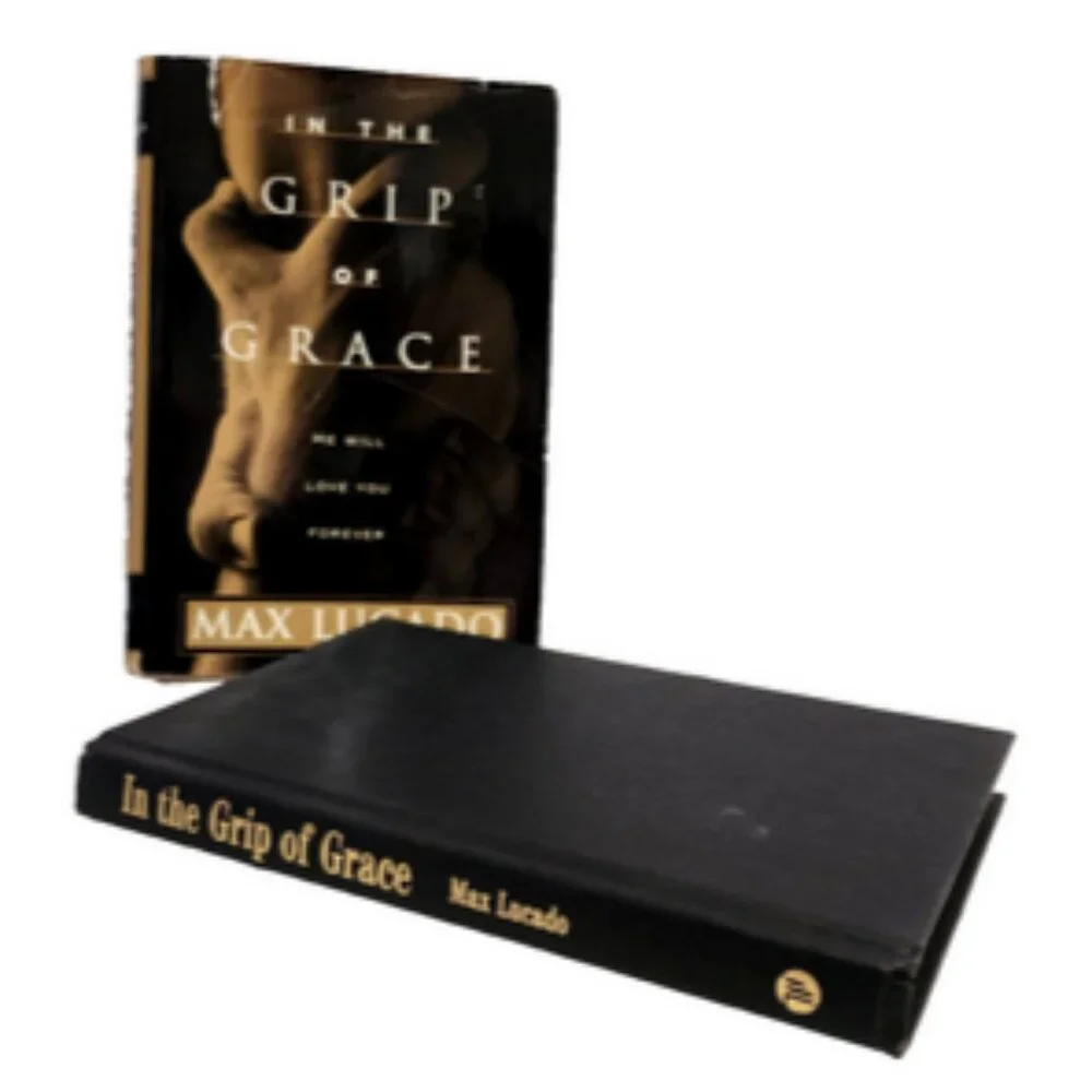 In the Grip of Grace: He Will Love You Forever by Max Lucado